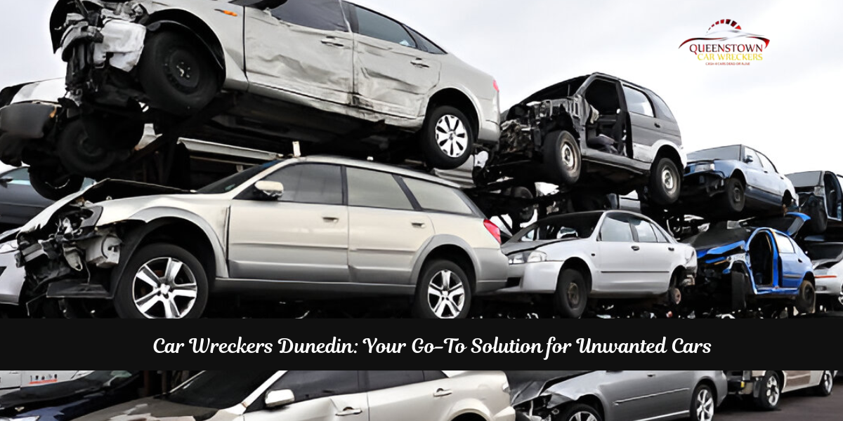 Car Wreckers Dunedin: Your Go-To Solution for Unwanted Cars
