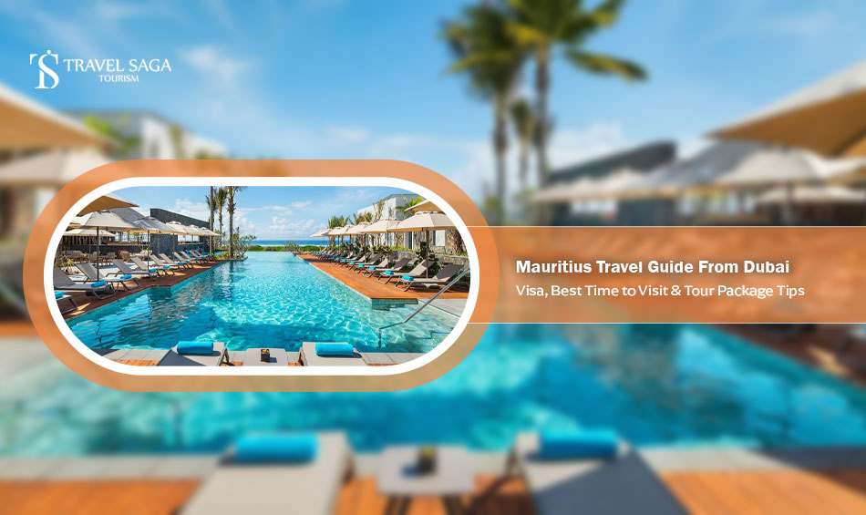Mauritius Travel Guide From Dubai: Visa, Best Time to Visit & Tour Package Tips