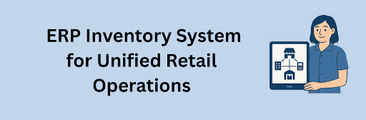 A flat digital illustration showing a woman holding a tablet with connected icons of a store, warehouse, checklist, and calculator. The text reads “ERP Inventory System for Unified Retail Operations,” representing integrated retail and inventory management through ERP software.